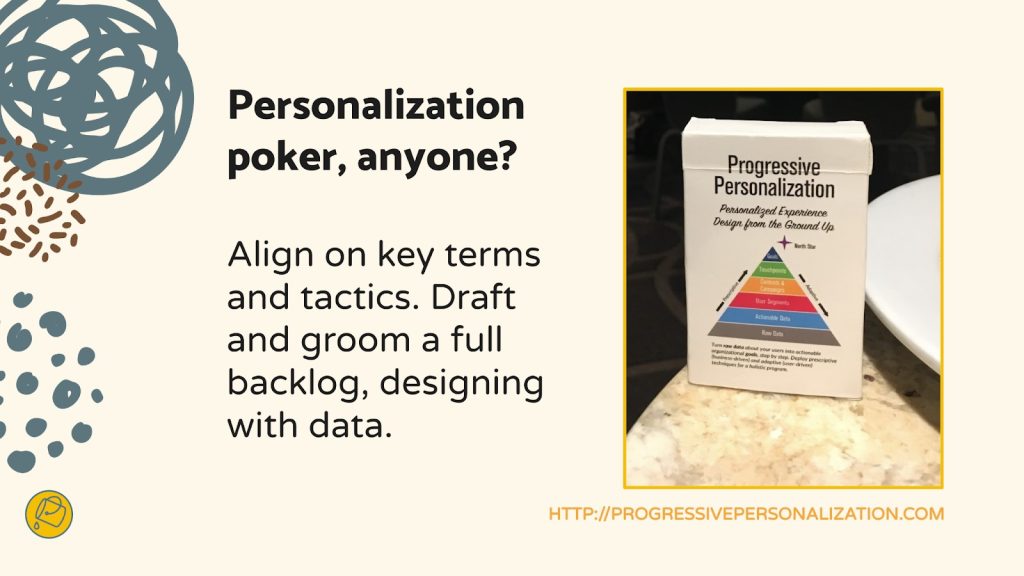 A photo of the Progressive Personalization deck of cards with accompanying text reading: Align on key terms and tactics. Draft and groom a full backlog, designing with data.